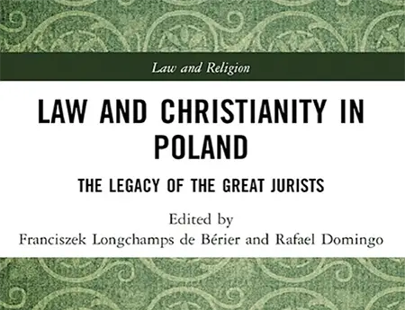 New Book – „Law and Christianity in Poland. The Legacy of the Great Jurists” (Routledge 2023)